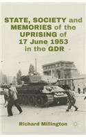 State, Society and Memories of the Uprising of 17 June 1953 in the Gdr