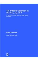 The Outdoor Classroom in Practice, Ages 3-7: A Month-By-Month Guide to Forest School Provision