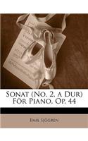 Sonat (No. 2, a Dur) for Piano. Op. 44