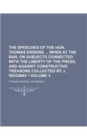 The Speeches of the Hon. Thomas Erskine When at the Bar, on Subjects Connected with the Liberty of the Press, and Against Constructive Treasons Collec