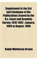 Supplement to the List and Catalogue of the Publications Issued by the U.S. Coast and Geodetic Survey; 1816-1902