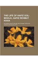 The Life of Hafiz Ool-Moolk, Hafiz Rehmut Khan