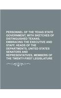 Personnel of the Texas State Government, with Sketches of Distinguished Texans, Embracing the Executive and Staff, Heads of the Departments, United States Senators and Representatives, Members of the Twenty-First Legislature