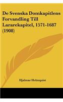 De Svenska Domkapitlens Forvandling Till Lararekapitel, 1571-1687 (1908)