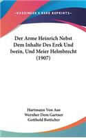 Der Arme Heinrich Nebst Dem Inhalte Des Erek Und Iwein, Und Meier Helmbrecht (1907)