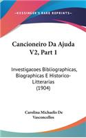 Cancioneiro Da Ajuda V2, Part 1: Investigacoes Bibliographicas, Biographicas E Historico-Litterarias (1904)