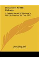 Rembrandt and His Etchings: A Compact Record of the Artist's Life, His Work and His Time (1921)