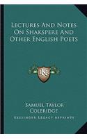 Lectures And Notes On Shakspere And Other English Poets