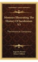 Memoirs Illustrating The History Of Jacobinism V3