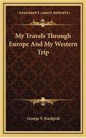 My Travels Through Europe and My Western Trip