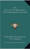 The Life of the Baroness Von Marenholtz-Bulow