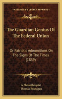 The Guardian Genius Of The Federal Union