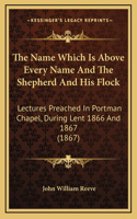 The Name Which Is Above Every Name and the Shepherd and His Flock