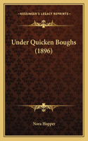 Under Quicken Boughs (1896)