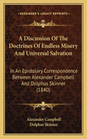 Discussion Of The Doctrines Of Endless Misery And Universal Salvation