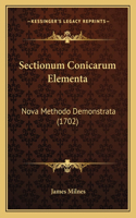 Sectionum Conicarum Elementa: Nova Methodo Demonstrata (1702)