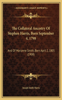 The Collateral Ancestry Of Stephen Harris, Born September 4, 1798