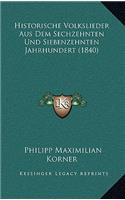 Historische Volkslieder Aus Dem Sechzehnten Und Siebenzehnten Jahrhundert (1840)