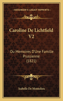 Caroline De Lichtfield V2: Ou Memoires D'Une Famille Prussienne (1821)(French)
