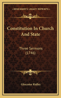 Constitution In Church And State: Three Sermons (1746)