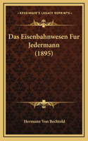 Das Eisenbahnwesen Fur Jedermann (1895)