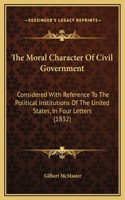 The Moral Character Of Civil Government
