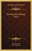 Our Flag And Its Message (1917)