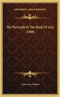 The Participle In The Book Of Acts (1909)