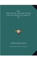 The History of England From the Accession of James II V5