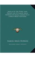 Sketch of the Public and Private Life of Samuel Miles Hopkins of Salem, Connecticut