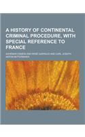 A History of Continental Criminal Procedure, with Special Reference to France