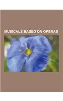Musicals Based on Operas: Rent, Carmen Jones, Miss Saigon, Aida, La Vivandiere, Robert the Devil, Dulcamara, or the Little Duck and the Great Qu(English)