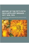 History of the Fifty-Fifth Field Artillery Brigade 1917, 1918, 1919