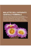 Malattie Dell'apparato Genitale Femminile: Neoplasie Dell'utero, Neoplasie Della Mammella, Vaginosi, Vaginite, Endometriosi(Italian)