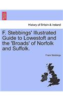F. Stebbings' Illustrated Guide to Lowestoft and the 'Broads' of Norfolk and Suffolk.Vol.I