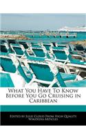 What You Have to Know Before You Go Cruising in Caribbean