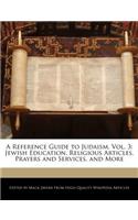 A Reference Guide to Judaism, Vol. 3: Jewish Education, Religious Articles, Prayers and Services, and More(English)