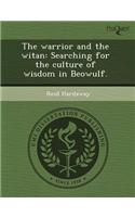 The Warrior and the Witan: Searching for the Culture of Wisdom in Beowulf