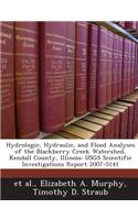 Hydrologic, Hydraulic, and Flood Analyses of the Blackberry Creek Watershed, Kendall County, Illinois