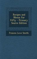 Recipes and Menus for Fifty - Primary Source Edition: (English)