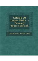 Catalog of Ladies' Desks. - Primary Source Edition