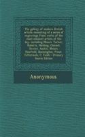 The Gallery of Modern British Artists; Consisting of a Series of Engravings from Works of the Most Eminent Artists of the Day, Including Messrs. Turner, Roberts, Harding, Clennel, Dewint, Austin, Messrs. Stanfield, Bonnington, Prout, Cattermole, C.: (English)