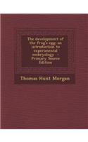 The Development of the Frog's Egg; An Introduction to Experimental Embryology