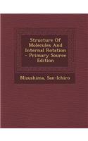 Structure of Molecules and Internal Rotation - Primary Source Edition