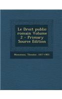 Le Droit Public Romain Volume 2 - Primary Source Edition