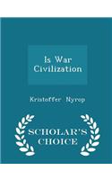 Is War Civilization - Scholar's Choice Edition