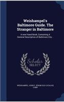 Weishampel's Baltimore Guide. The Stranger in Baltimore: A new Hand Book, Containing A General Description of Baltimore City ..