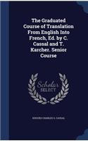 The Graduated Course of Translation From English Into French, Ed. by C. Cassal and T. Karcher. Senior Course