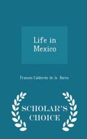 Life in Mexico - Scholar's Choice Edition