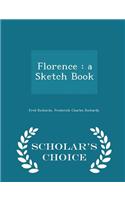 Florence: A Sketch Book - Scholar's Choice Edition